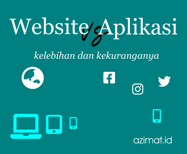 Website vs Aplikasi, apa kelebihan dan kekurangannya?